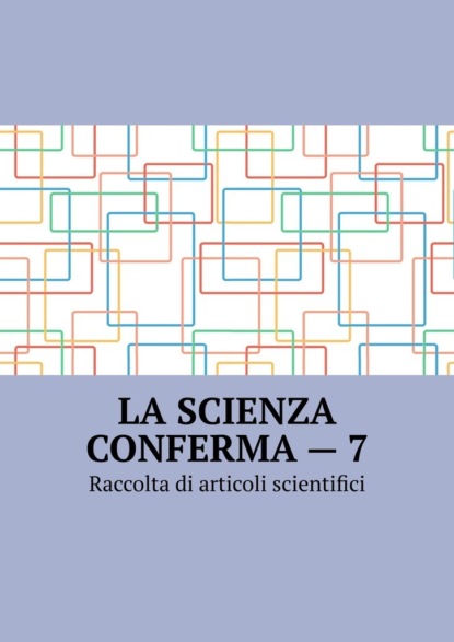 Скачать книгу La scienza conferma – 7. Raccolta di articoli scientifici