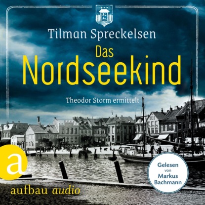 Скачать книгу Das Nordseekind - Theodor Storm ermittelt (Ungekürzt)