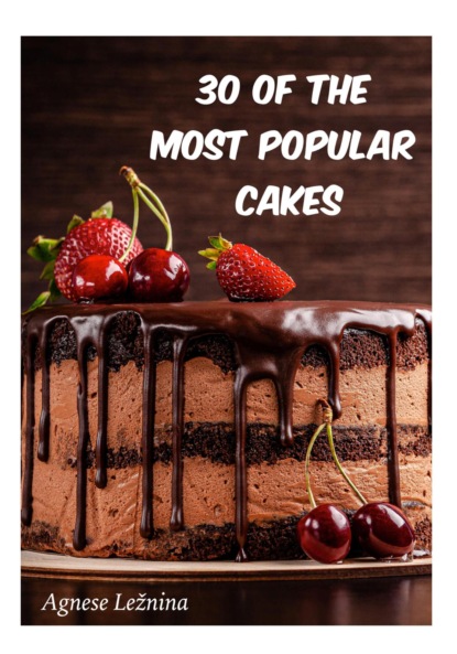 Скачать книгу 30 of most popular cakes