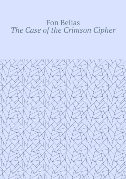 Скачать книгу The Case of the Crimson Cipher