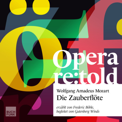 Скачать книгу Die Zauberflöte - Opera re:told, Band 1
