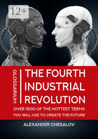 The fourth industrial revolution glossarium: over 1500 of the hottest terms you will use to create the future