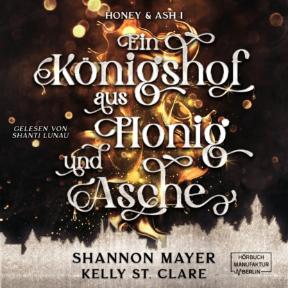 Скачать книгу Ein Königshof aus Honig und Asche - Honey & Ash, Band 1 (ungekürzt)