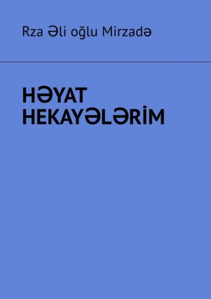 Скачать книгу Həyat hekayələri̇m