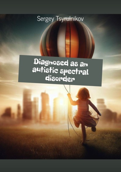 Скачать книгу Diagnosed as an autistic spectral disorder