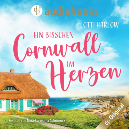 Скачать книгу Ein bisschen Cornwall im Herzen (Ungekürzt)