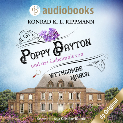 Скачать книгу Poppy Dayton und das Geheimnis von Wythcombe Manor - Ein Cornwall-Krimi - Poppy Dayton ermittelt-Reihe, Band 1 (Ungekürzt)