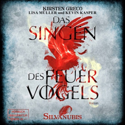 Скачать книгу Das Singen des Feuervogels - Silvanubis, Band 1 (ungekürzt)
