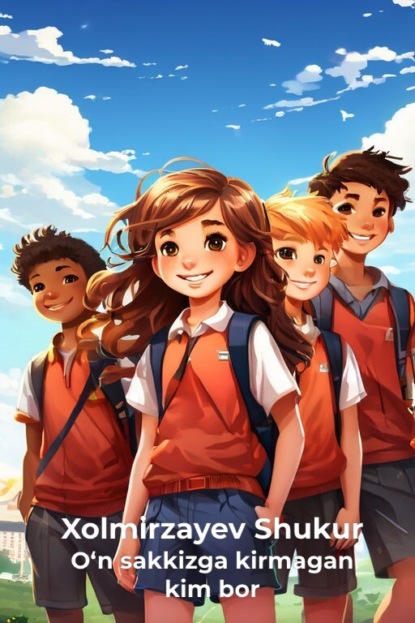 Скачать книгу O‘n sakkizga kirmagan kim bor
