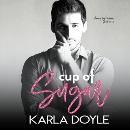 Скачать книгу Cup of Sugar, Book 1: Close to Home