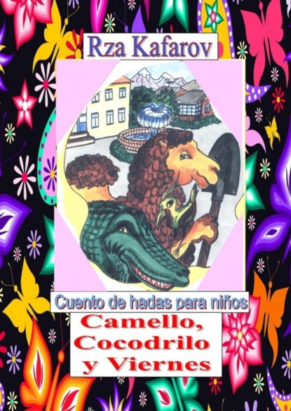 Скачать книгу Camello, Cocodrilo y Viernes. Cuento de hadas para niños