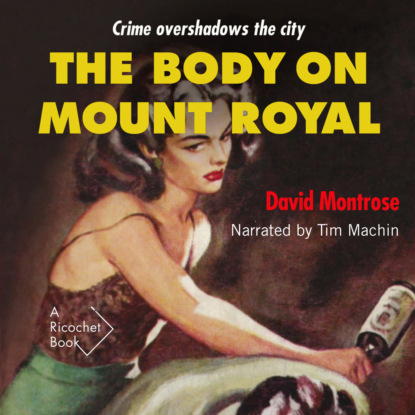 Скачать книгу The Body on Mount Royal (Unabridged)