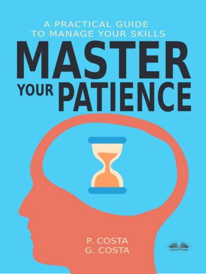 Скачать книгу Master Your Patience : A Practical Guide To Manage Your Skills