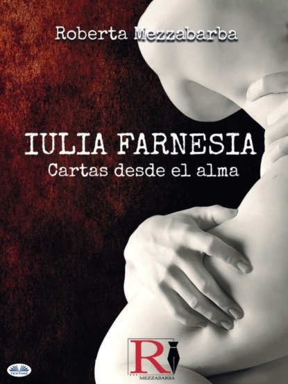 Скачать книгу IULIA FARNESIA - Cartas Desde El Alma