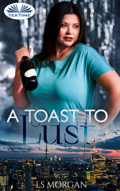 A Toast To Lust