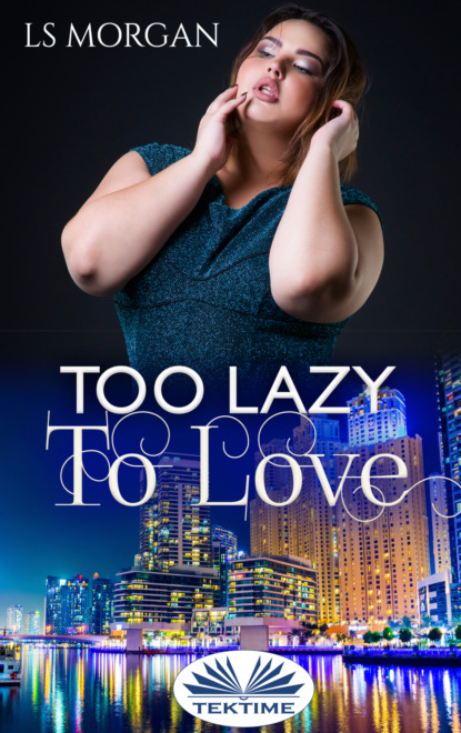 Скачать книгу Too Lazy To Love