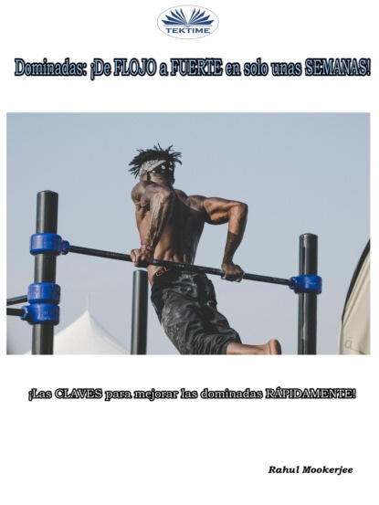 Скачать книгу Dominadas: ¡De FLOJO A FUERTE En Solo Unas SEMANAS!