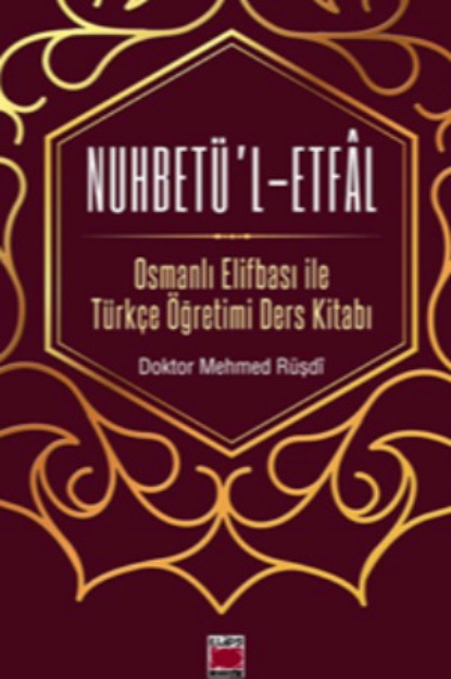 Скачать книгу Nuhbetü’l-Etfâl Osmanlı Elifbası ile Türkçe Öğretimi Ders Kitabı