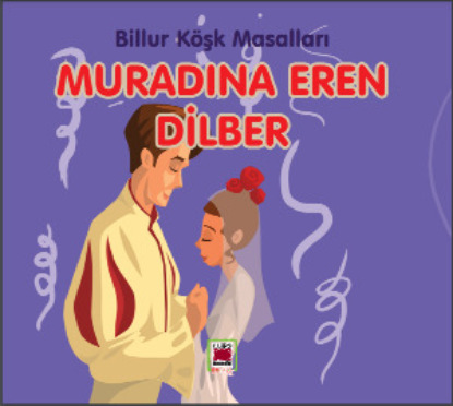 Скачать книгу Muradına Eren Dilber-Billur Köşk Masalları