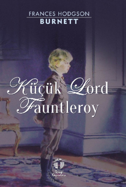 Скачать книгу Küçük Lord Fauntleroy
