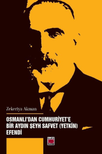 Скачать книгу Osmanlı’dan Cumhuriyet’e Bir Aydın Şeyh Safvet (Yetkin) Efendi
