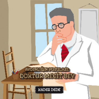 Скачать книгу Antep Hikâyeleri - Aydınlığın Pusulası: Doktor Mecit Bey