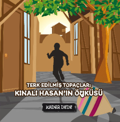 Скачать книгу Çanakkale Kahramanlarının Hikâyeleri - Terk Edilmiş Topaçlar: Kınalı Hasan'ın Öyküsü
