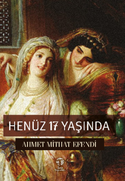 Скачать книгу Henüz 17 Yaşında