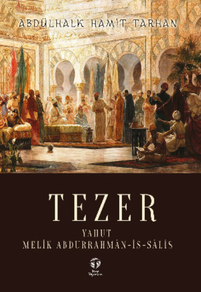 Скачать книгу Tezer yahut Melik Abdurrahmân-is-sâlis