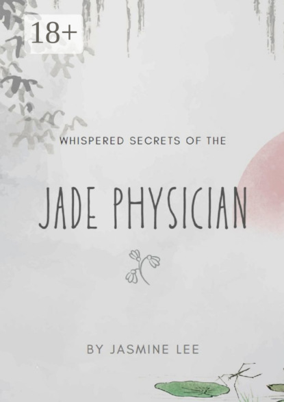 Скачать книгу Whispered Secrets of the Jade Physician