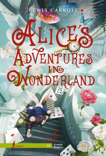Скачать книгу Alice's Adventures in Wonderland. A2