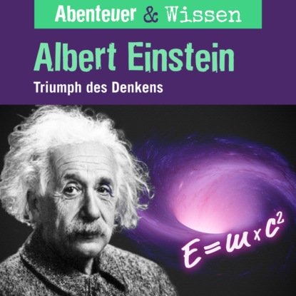 Скачать книгу Abenteuer & Wissen, Albert Einstein - Triumph des Denkens