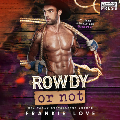 Скачать книгу Rowdy or Not - To Tame a Burly Man, Book 4 (Unabridged)