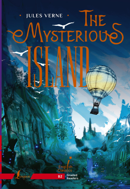 Скачать книгу The Mysterious Island. B2 / Таинственный остров