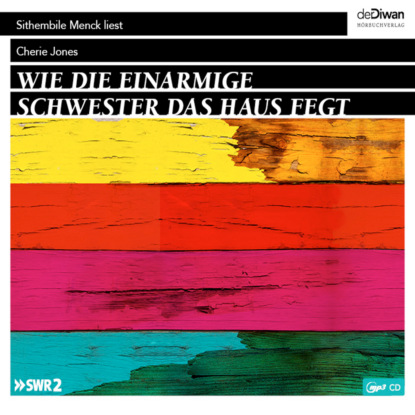 Скачать книгу Wie die einarmige Schwester das Haus fegt (Ungekürzt)