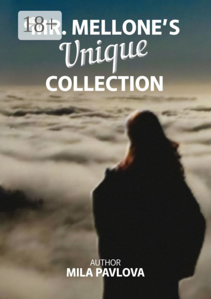 Скачать книгу Mr. Mellone’s unique сollection