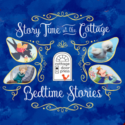 Скачать книгу Story Time at the Cottage: Bedtime Stories - Story Time at the Cottage (Unabridged)