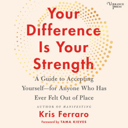 Скачать книгу Your Difference Is Your Strength - A Guide to Accepting Yourself -- for Anyone Who Has Ever Felt Out of Place (Unabridged)