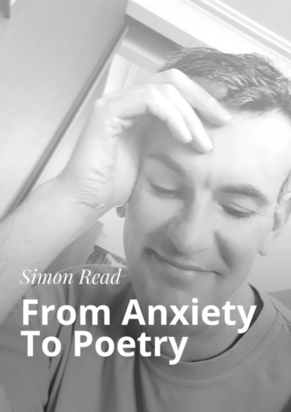 Скачать книгу From Anxiety To Poetry