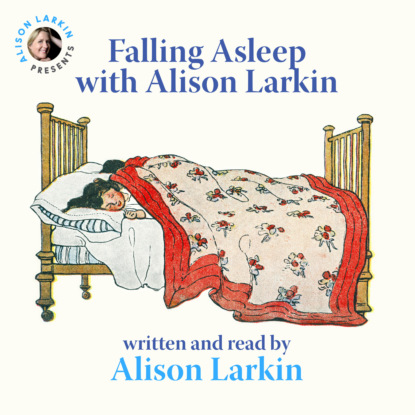 Скачать книгу Falling Asleep with Alison Larkin (Unabridged)