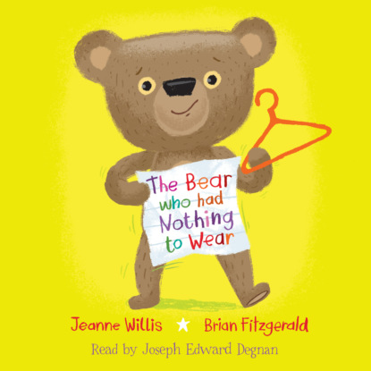 Скачать книгу The Bear Who Had Nothing to Wear (Unabridged)