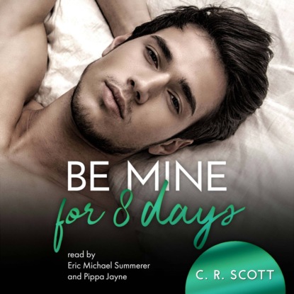 Скачать книгу Be Mine For 8 Days (unabridged)