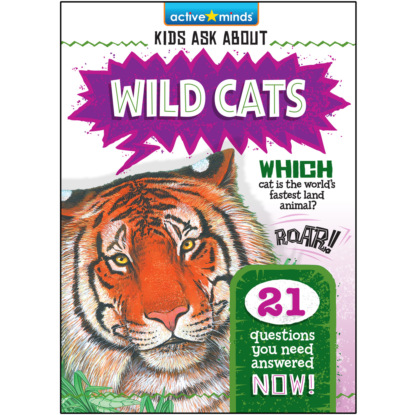 Скачать книгу Wild Cats - Active Minds: Kids Ask About (Unabridged)