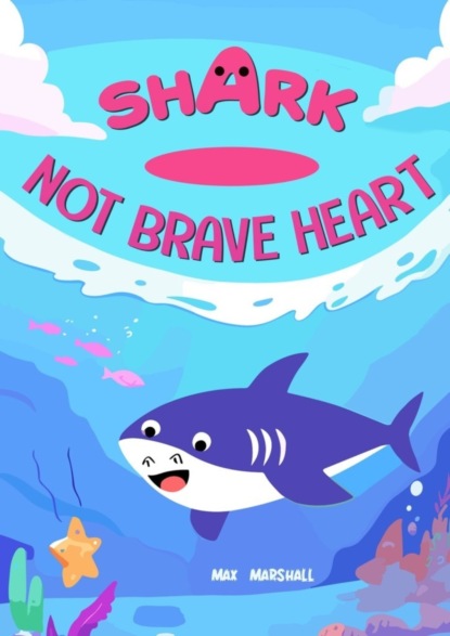 Скачать книгу Shark – Not Brave Heart