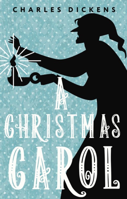 Скачать книгу A Christmas Carol in Prose. Being a Ghost Story of Christmas / Рождественская песнь в прозе. Святочный рассказ с привидениями