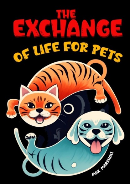 Скачать книгу The Exchange of Life for Pets