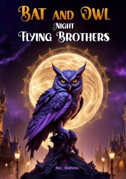 Скачать книгу Bat and Owl – Night Flying Brothers