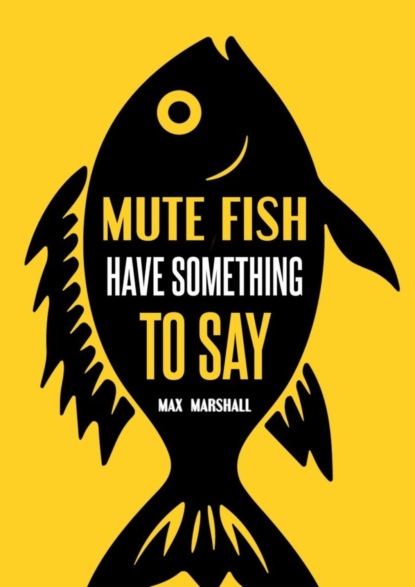 Скачать книгу Mute Fish Have Something to Say