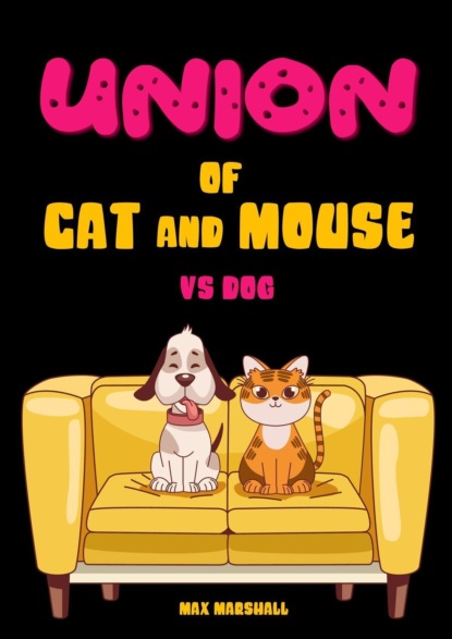 Скачать книгу Union of Cat and Mouse vs Dog