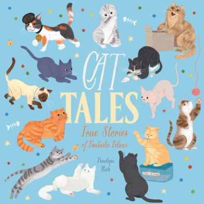 Скачать книгу Cat Tales - True Stories of Fantastic Felines (Unabridged)